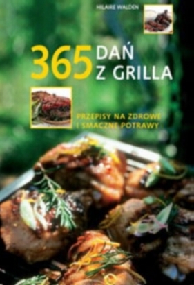 365 dań z grilla - Hilarie Walden