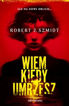 Wiem kiedy umrzesz - Robert J. Szmidt