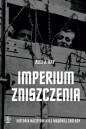Imperium zniszczenia. Historia nazistowskiej masowej zagłady - Alex J. Kay