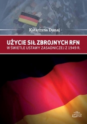 Użycie sił zbrojnych RFN w świetle Ustawy Zasadniczej z 1949 r. - Dunaj Katarzyna