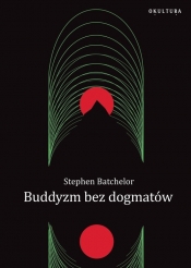 Buddyzm bez dogmatów - Batchelor Stephen