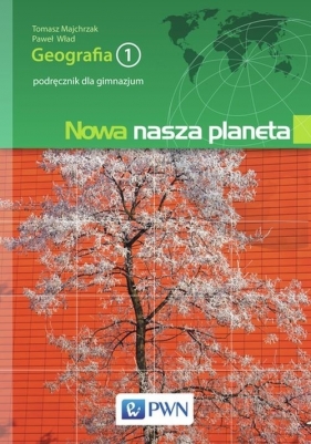 Geografia Nowa nasza planeta GIMN kl.1 podręcznik - Tomasz Majchrzak, Paweł Wład