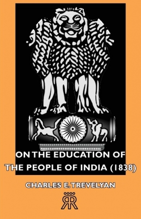 On the Education of the People of India (1838) - Trevelyan Charles E.