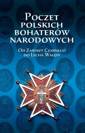 Poczet polskich bohaterów narodowych - Iwańczak Wojciech, Jabłońska Anna, Kardyś Piotr, Wojciechowska Beata<br />