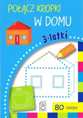 Połącz kropki w domu 3- latki - Gorzkowska-Parnas Ewa