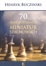 70 współczesnych miniatur szachowych Henryk Buczinski