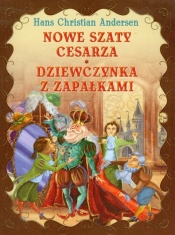 Nowe szaty cesarza Dziewczynka z zapałkami - Hans Christian Andersen