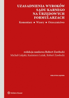 Uzasadnienia wyroków sądu karnego na urzędowych formularzach. - Michał Gałęski, Kazimierz Leżak, Robert Zawłocki