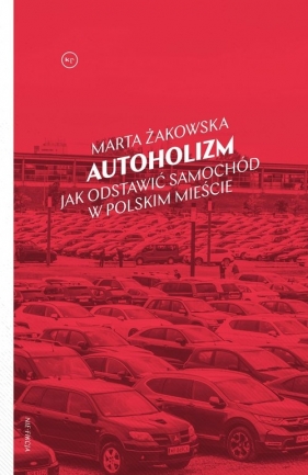 Autoholizm - Żakowska Marta