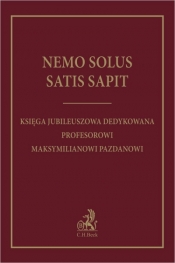 Nemo solus satis sapit. Księga jubileuszowa dedykowana Profesorowi Maksymilianowi Pazdanowi - Opracowanie zbiorowe
