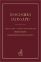 Nemo solus satis sapit. Księga jubileuszowa dedykowana Profesorowi Maksymilianowi Pazdanowi - Opracowanie zbiorowe