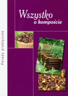 Wszystko o kompoście - Jarosz Zbigniew