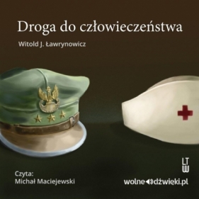 Droga do człowieczeństwa. Audiobook - Witold J. Ławrynowicz