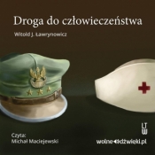 Droga do człowieczeństwa. Audiobook - Witold J. Ławrynowicz