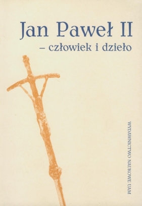 Jan Paweł II - człowiek i dzieło - <br />