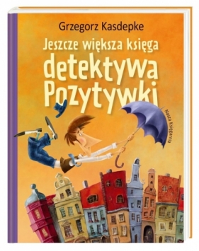 Jeszcze większa księga detektywa Pozytywki (Uszkodzona okładka) - Grzegorz Kasdepke