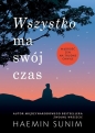 Wszystko ma swój czas. Mądrość zen na trudne chwile - Haemin Sunim