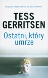 Ostatni który umrze Tess Gerritsen