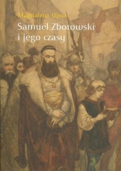 Samuel Zborowski i jego czasy - Ujma Magdalena