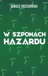 W szponach hazardu Grzegorski Janusz