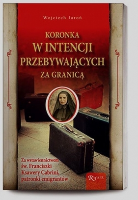 Koronka w intencji przebywających za granicą - Jaroń Wojciech