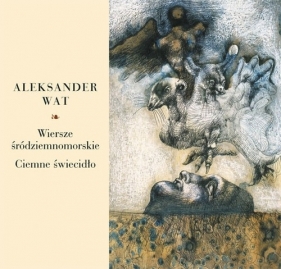 Wiersze śródziemnomorskie Ciemne świecidło - Wat Aleksander