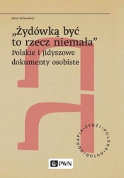 &#8222,Żydówką być to rzecz niemała&#34,. Polskie i jidyszowe dokumenty osobiste