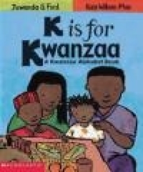 K Is for Kwanzaa Kwanzaa Alphabet Book Juwanda Ford, Ken Wilson-Max