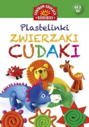 Plastelinki. Zwierzaki cudaki - Opracowanie zbiorowe