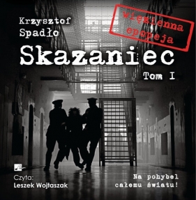 Skazaniec Tom 1 Na pohybel całemu światu! (Audiobook) - Krzysztof Spadło