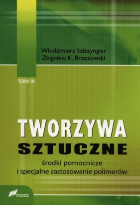 Tworzywa sztuczne Tom 3 - Szlezyngier Włodzimierz, Brzozowski Zbigniew K.