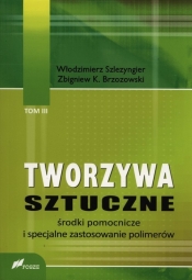 Tworzywa sztuczne Tom 3 - Brzozowski Zbigniew K., Szlezyngier Włodzimierz