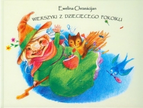 Wierszyki z dziecięcego pokoiku - Chrześcijan Ewelina<br />