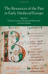 Resources of the Past in Early Medieval Europe, The. Gantner, Clemens et al. Gantner, Clemens