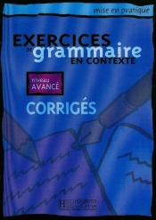 Exercices de grammaire en Contexte niveau avance corriges - Joëlle Bonenfant, Bernadette Bazelle-Shahmaei, Anne Akyuz