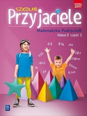 Szkolni przyjaciele. Matematyka. Podręcznik. Klasa 3. Część 2. Edukacja wczesnoszkolna - Jadwiga Hanisz