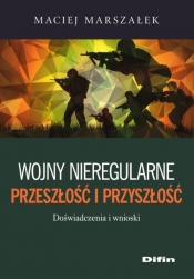 Wojny nieregularne Przeszłość i przyszłość - Marszałek Maciej