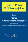 Prawo antydyskryminacyjne. System Prawa Unii Europejskiej. Tom 6