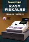 Kasy fiskalne Poradnik podatnika Tomasz Zajdel