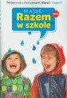 Nasze Razem w szkole 1 Podręcznik z ćwiczeniami część 7 edukacja Brzózka Jolanta, Harmak Katarzyna