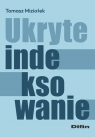Ukryte indeksowanie Tomasz Miziołek