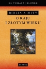 Biblia a mity O Raju i Złotym Wieku Tomasz Jelonek