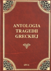 Antologia tragedii greckiej - Antygona, Król Edyp, Prometeusz skowany, Oresteja - Ajschylos, Sofokles