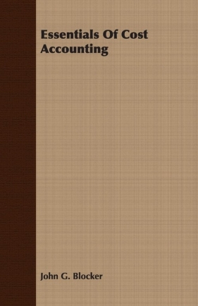 Essentials of Cost Accounting - Blocker John G.