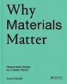 Why Materials Matter Responsible Design for a Better World Seetal Solanki