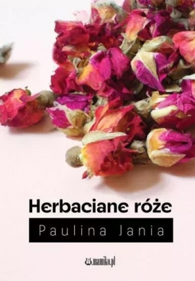 Herbaciane róże - Paulina Jania