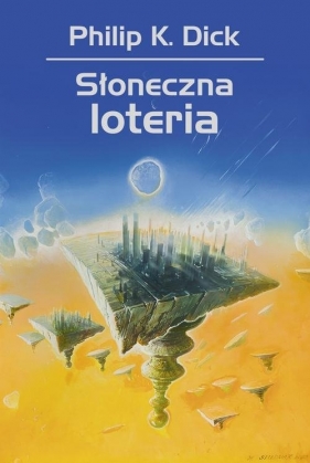 Słoneczna loteria (Uszkodzenie obwoluty) - Philip K. Dick, Wojciech Siudmak