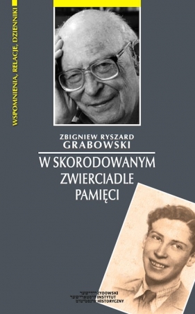 W skorodowanym zwierciadle pamięci - Zbigniew Ryszard Grabowski
