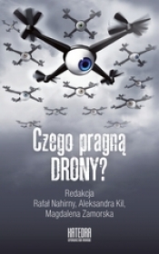 Czego pragną drony? Od atrakcji wizualnej do spojrzenia władzy - Opracowanie zbiorowe