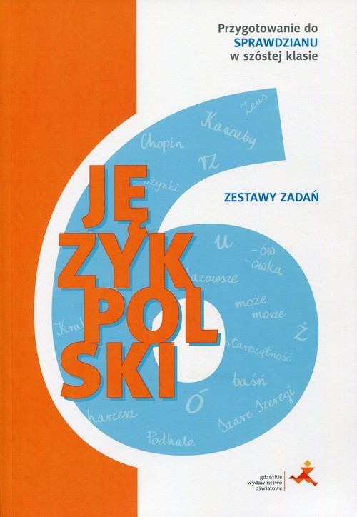 Język polski Zestawy zadań Przygotowanie do sprawdzianu w szóstej klasie